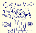 C'est pas vrai! T'as menti! [braille]